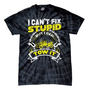 Tow Truck Driver Wrecker I Can't Fix Stupid But I Can Tow It Tie-Dye T-Shirt