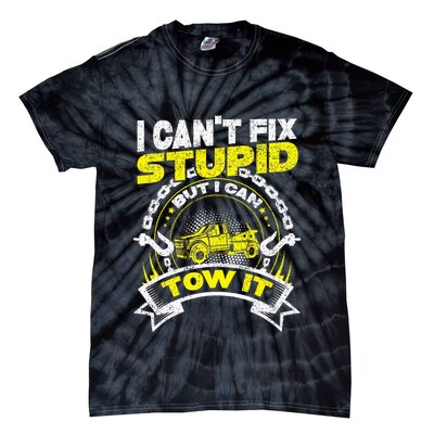 Tow Truck Driver Wrecker I Can't Fix Stupid But I Can Tow It Tie-Dye T-Shirt