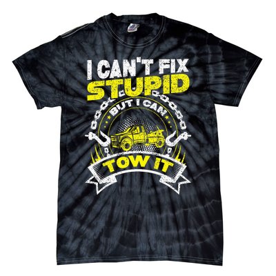 Tow Truck Driver Wrecker I Can't Fix Stupid But I Can Tow It Tie-Dye T-Shirt