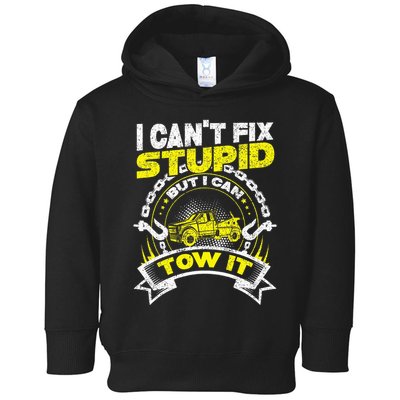 Tow Truck Driver Wrecker I Can't Fix Stupid But I Can Tow It Toddler Hoodie