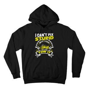 Tow Truck Driver Wrecker I Can't Fix Stupid But I Can Tow It Tall Hoodie