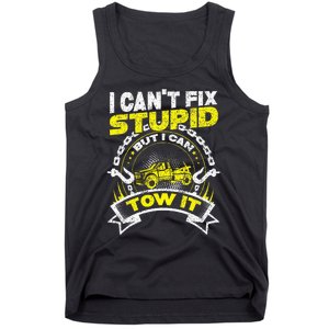 Tow Truck Driver Wrecker I Can't Fix Stupid But I Can Tow It Tank Top