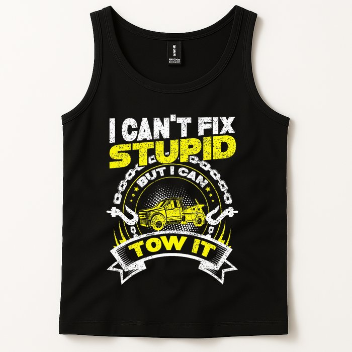 Tow Truck Driver Wrecker I Can't Fix Stupid But I Can Tow It Tank Top