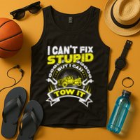 Tow Truck Driver Wrecker I Can't Fix Stupid But I Can Tow It Tank Top