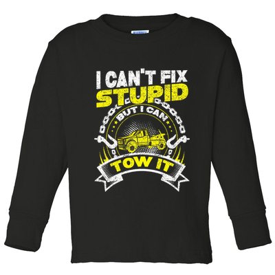 Tow Truck Driver Wrecker I Can't Fix Stupid But I Can Tow It Toddler Long Sleeve Shirt