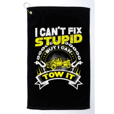 Tow Truck Driver Wrecker I Can't Fix Stupid But I Can Tow It Golf Towel