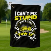 Tow Truck Driver Wrecker I Can't Fix Stupid But I Can Tow It Golf Towel