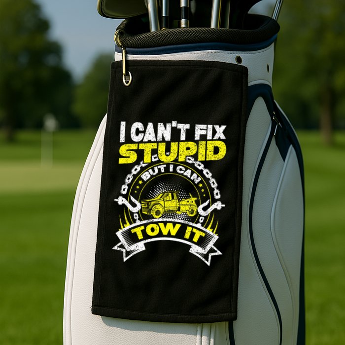 Tow Truck Driver Wrecker I Can't Fix Stupid But I Can Tow It Golf Towel