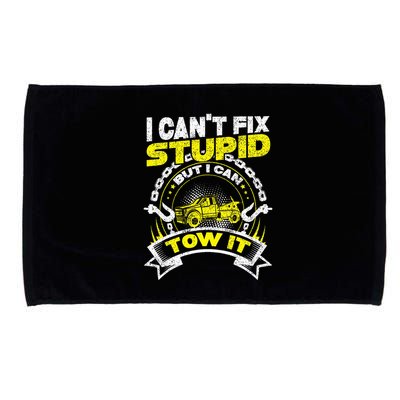 Tow Truck Driver Wrecker I Can't Fix Stupid But I Can Tow It Microfiber Hand Towel
