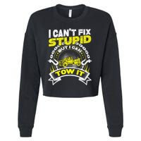 Tow Truck Driver Wrecker I Can't Fix Stupid But I Can Tow It Cropped Pullover Crew