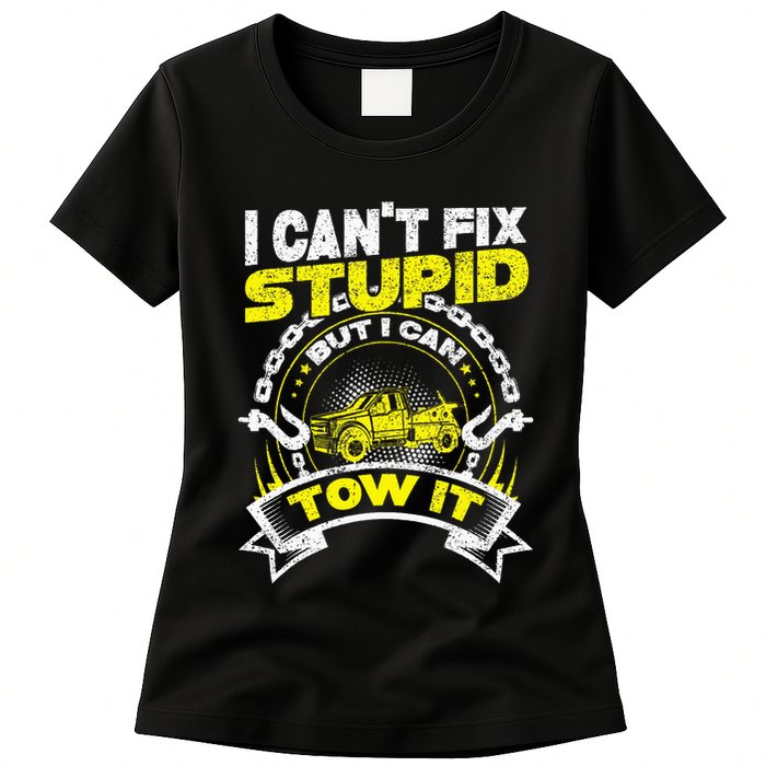 Tow Truck Driver Wrecker I Can't Fix Stupid But I Can Tow It Womens T-Shirt