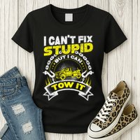 Tow Truck Driver Wrecker I Can't Fix Stupid But I Can Tow It Womens T-Shirt