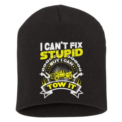 Tow Truck Driver Wrecker I Can't Fix Stupid But I Can Tow It Short Acrylic Beanie