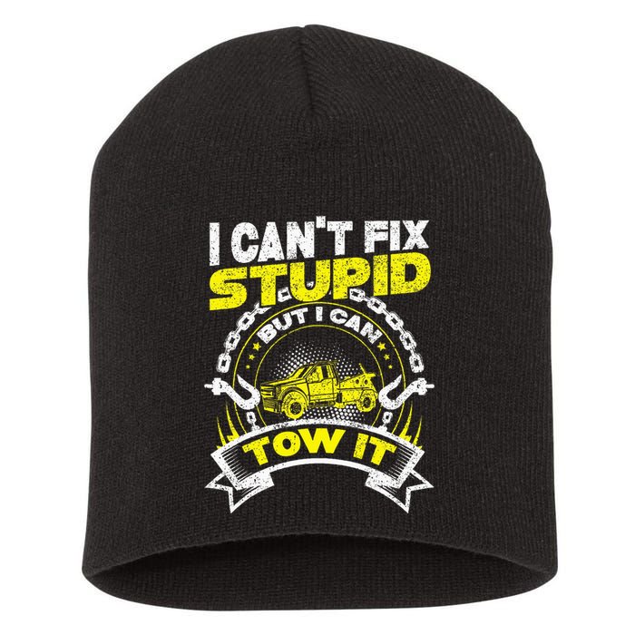 Tow Truck Driver Wrecker I Can't Fix Stupid But I Can Tow It Short Acrylic Beanie