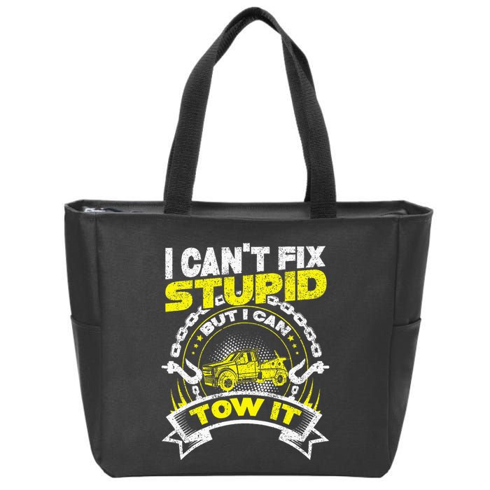 Tow Truck Driver Wrecker I Can't Fix Stupid But I Can Tow It Zip Tote Bag