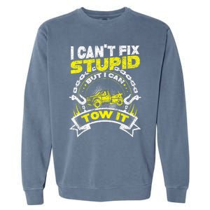 Tow Truck Driver Wrecker I Can't Fix Stupid But I Can Tow It Garment-Dyed Sweatshirt