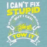 Tow Truck Driver Wrecker I Can't Fix Stupid But I Can Tow It Sueded Cloud Jersey T-Shirt