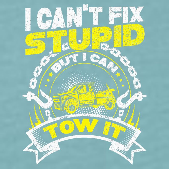 Tow Truck Driver Wrecker I Can't Fix Stupid But I Can Tow It Sueded Cloud Jersey T-Shirt