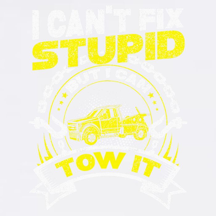 Tow Truck Driver Wrecker I Can't Fix Stupid But I Can Tow It Garment-Dyed Sweatshirt