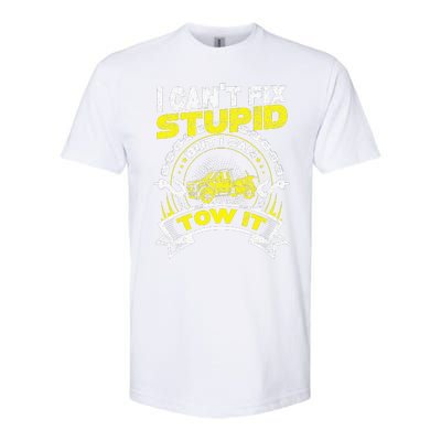 Tow Truck Driver Wrecker I Can't Fix Stupid But I Can Tow It Softstyle CVC T-Shirt