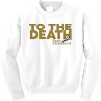 To The Death Sean Strickland Kids Sweatshirt