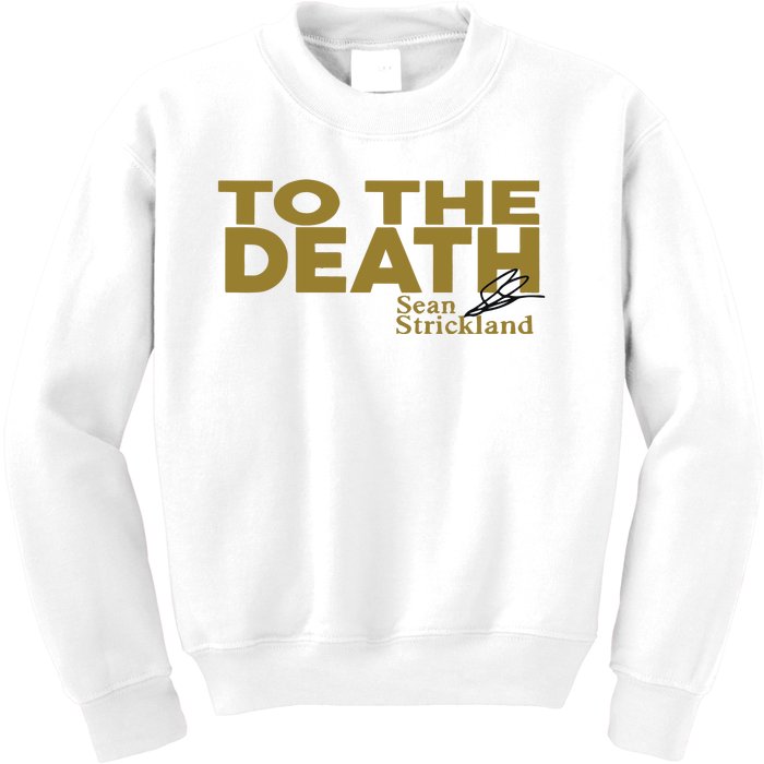 To The Death Sean Strickland Kids Sweatshirt