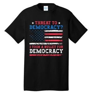 Threat To Democracy I Took A Bullet For Democracy Trump 2024 Tall T-Shirt