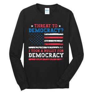 Threat To Democracy I Took A Bullet For Democracy Trump 2024 Tall Long Sleeve T-Shirt