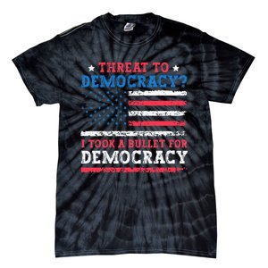 Threat To Democracy I Took A Bullet For Democracy Trump 2024 Tie-Dye T-Shirt