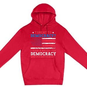 Threat To Democracy I Took A Bullet For Democracy Trump 2024 Premium Pullover Hoodie