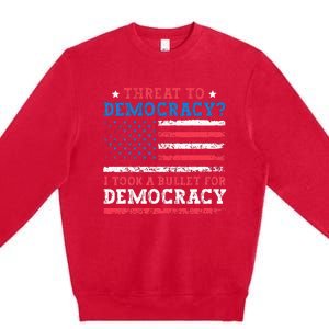 Threat To Democracy I Took A Bullet For Democracy Trump 2024 Premium Crewneck Sweatshirt