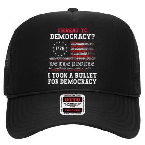 Threat To Democracy I Took A Bullet For Democracy Trump High Crown Mesh Back Trucker Hat