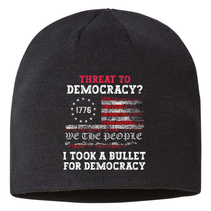 Threat To Democracy I Took A Bullet For Democracy Trump Sustainable Beanie