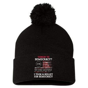 Threat To Democracy I Took A Bullet For Democracy Trump Pom Pom 12in Knit Beanie