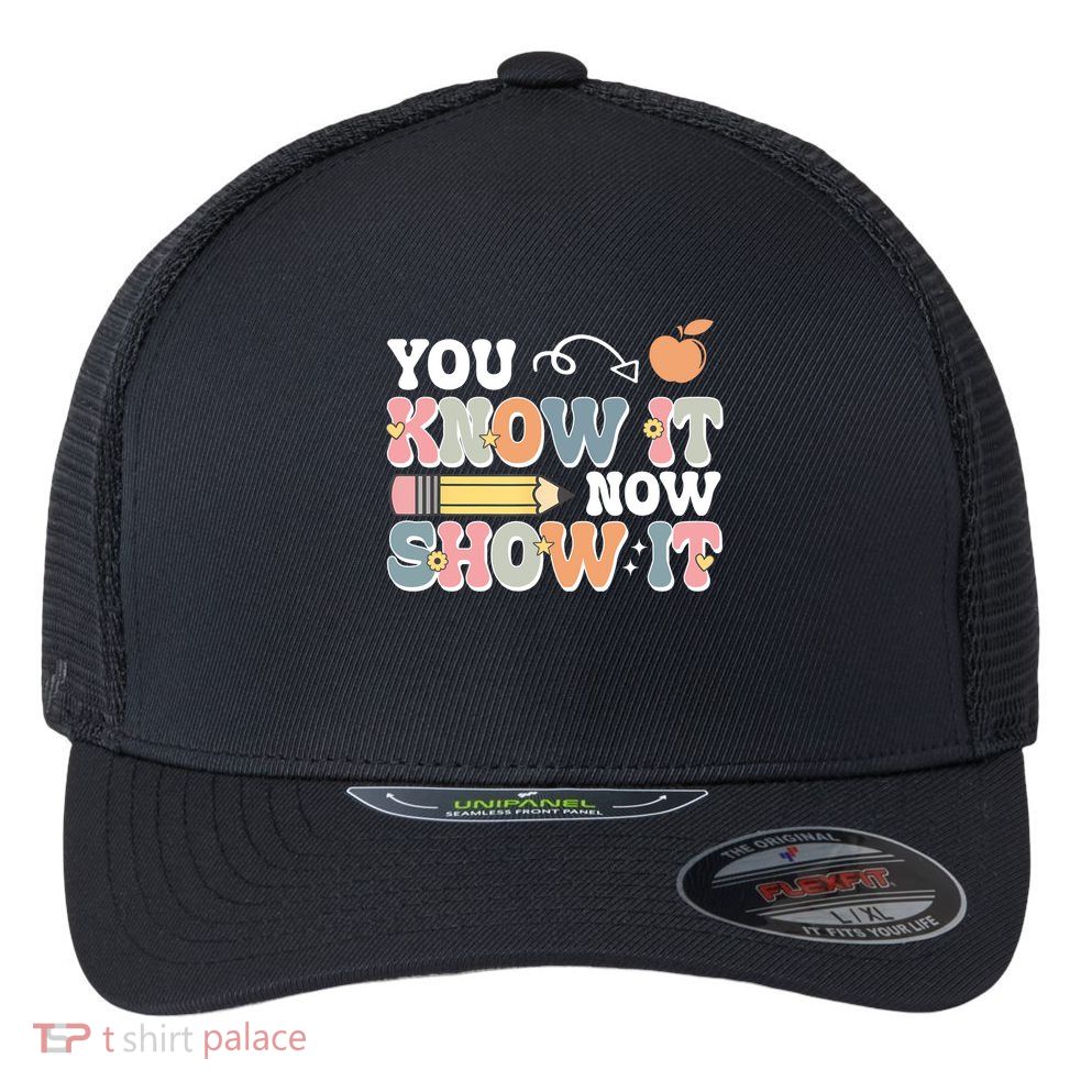 Testing Test Day You Know It Now Show It Flexfit Unipanel Trucker Cap