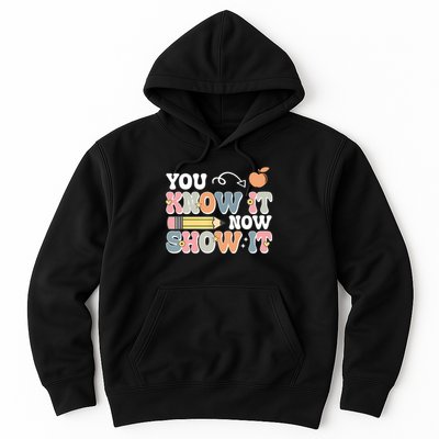 Testing Test Day You Know It Now Show It Hoodie