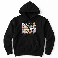 Testing Test Day You Know It Now Show It Hoodie