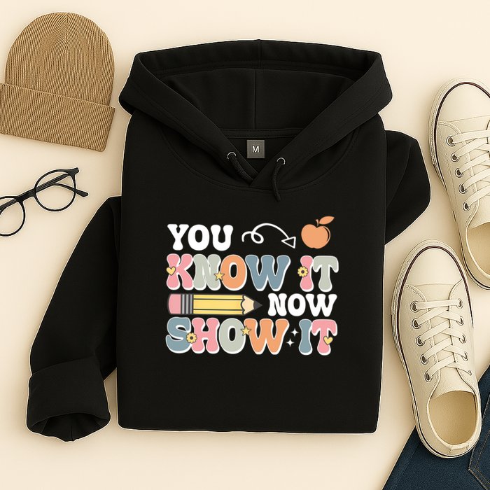 Testing Test Day You Know It Now Show It Hoodie