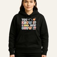 Testing Test Day You Know It Now Show It Hoodie