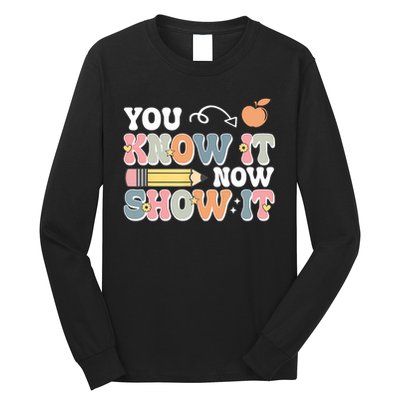 Testing Test Day You Know It Now Show It Long Sleeve Shirt