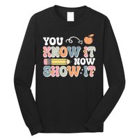 Testing Test Day You Know It Now Show It Long Sleeve Shirt