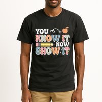 Testing Test Day You Know It Now Show It Tall T-Shirt