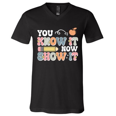 Testing Test Day You Know It Now Show It V-Neck T-Shirt