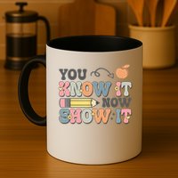 Testing Test Day You Know It Now Show It Mug