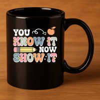 Testing Test Day You Know It Now Show It 11oz C Handle Ceramic Mug