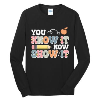 Testing Test Day You Know It Now Show It Tall Long Sleeve T-Shirt