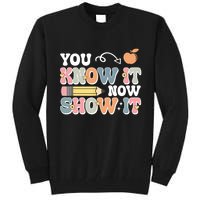 Testing Test Day You Know It Now Show It Tall Sweatshirt