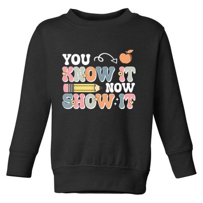 Testing Test Day You Know It Now Show It Toddler Sweatshirt