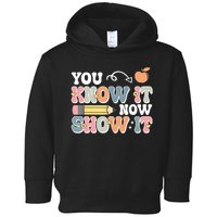 Testing Test Day You Know It Now Show It Toddler Hoodie
