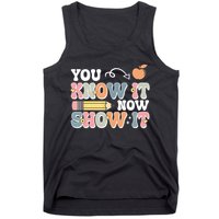 Testing Test Day You Know It Now Show It Tank Top